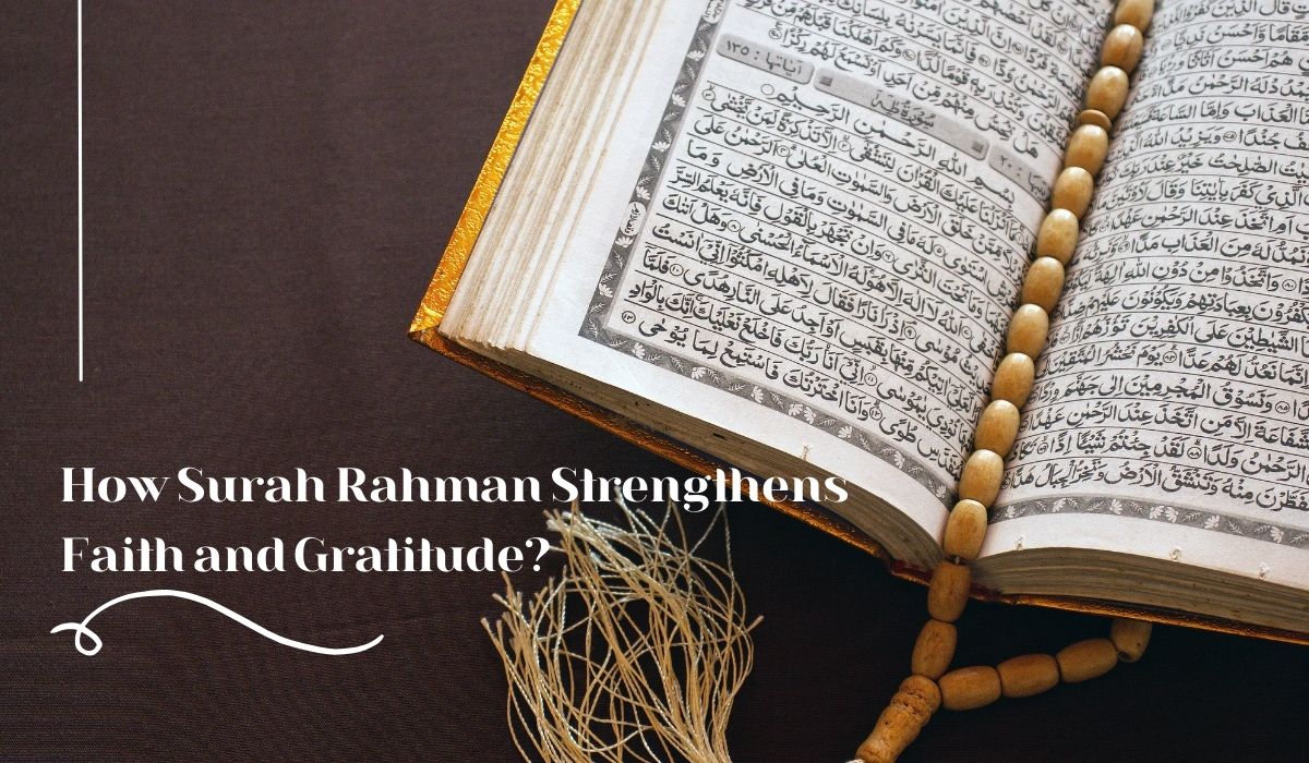 How Surah Rahman Strengthens Faith and Gratitude?